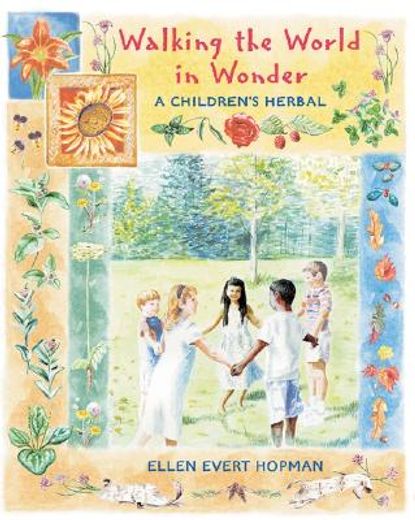 walking the world in wonder,a children´s herbal (in English)