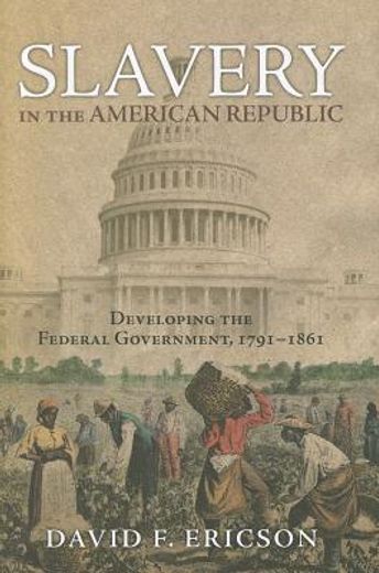 slavery in the american republic,developing the federal government, 1791-1861