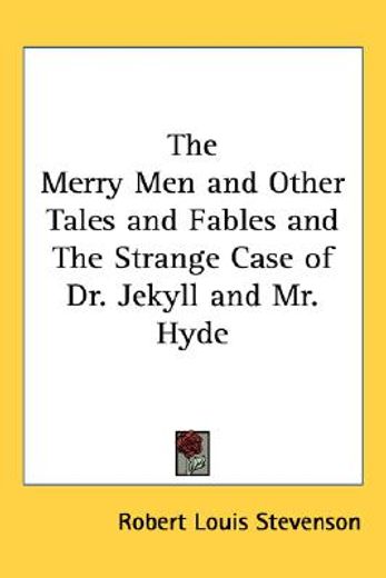the merry men and other tales and fables and the strange case of dr. jekyll and mr. hyde