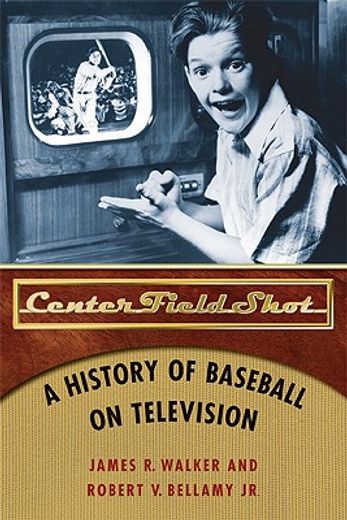 center field shot,a history of baseball on television (en Inglés)