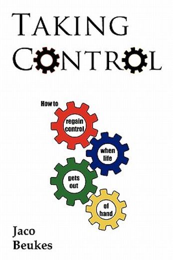 taking control,how to regain control when life gets out of hand