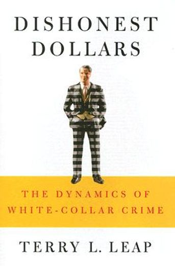 dishonest dollars,the dynamics of white-collar crime