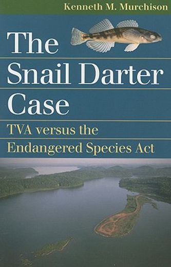 the snail darter case,tva versus the endangered species act