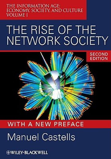 the rise of the network society,the information age: economy, society, and culture (en Inglés)