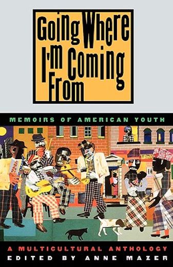 going where i´m coming from,personal narratives of american youth : memoirs of american youth