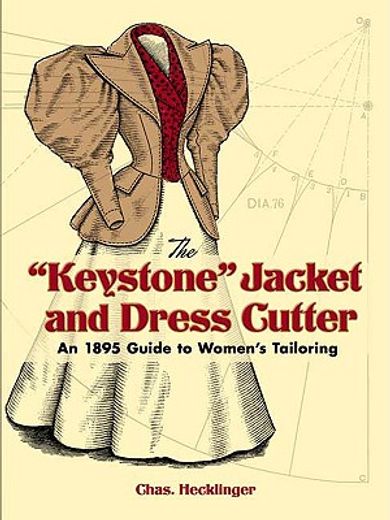 the "keystone" jacket and dress cutter,an 1895 guide to women´s tailoring (en Inglés)