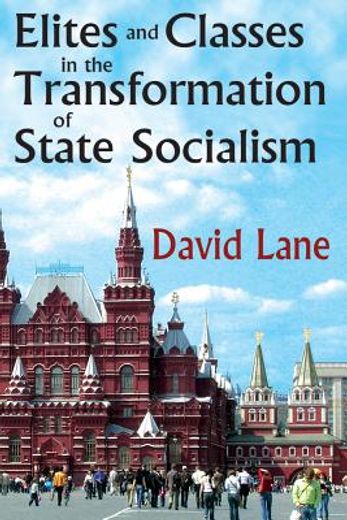 Elites and Classes in the Transformation of State Socialism (en Inglés)