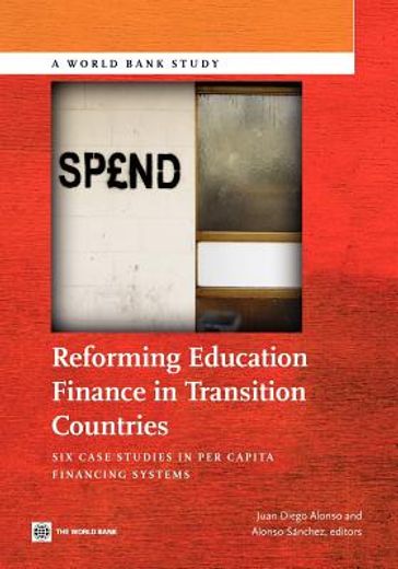 reforming education finance in transition countries,six case studies in per capita financing systems