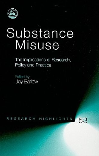 substance misuse,the implications of research, policy and practice