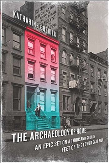 the archaeology of home,an epic set on 1000 square feet of the lower east side