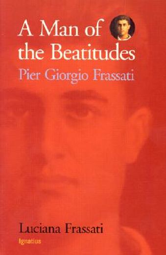 a man of the beatitudes,pier giorgio frassati (en Inglés)