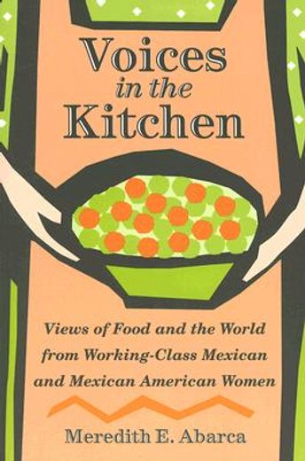 voices in the kitchen,views of food and the world from working-class mexican and mexican american women