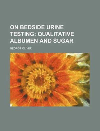 on bedside urine testing,qualitative albumen and sugar