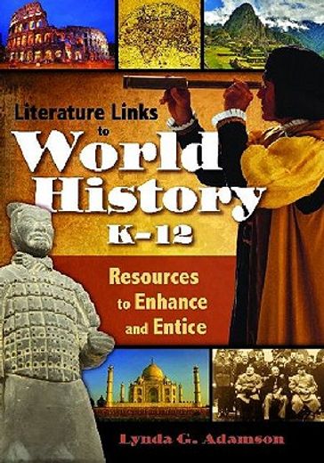 literature links to world history, k-12,resources to enhance and entice