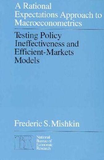 a rational expectations approach to macroeconomics,testing policy ineffectiveness and efficient-markets models