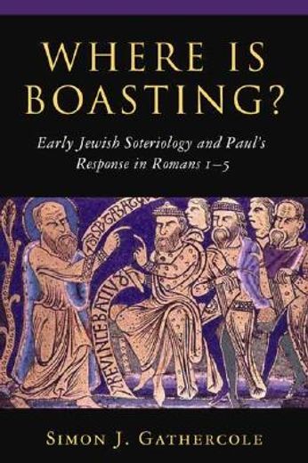 where is boasting,early jewish soteriology and paul´s response in romans 1-5 (en Inglés)