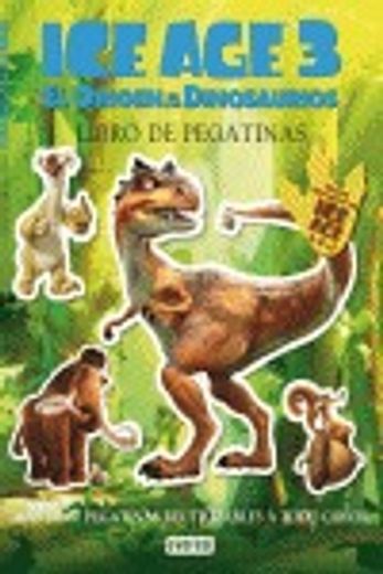 Ice Age 3. El Origen de los Dinosaurios. Libro de Pegatinas