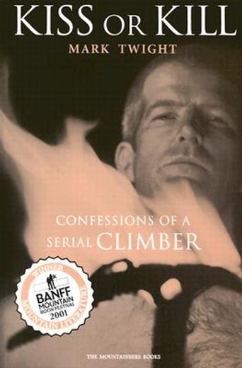 kiss or kill,confessions of a serial climber (en Inglés)