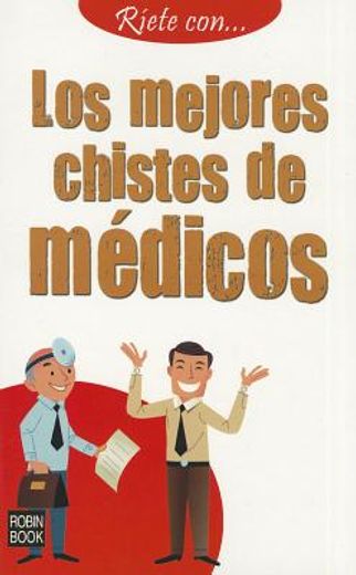 Ríete con... Los mejores chistes de médicos: Chistes que le harán reír y pasar un buen rato (Riete Con (robin Book)) (in Spanish)