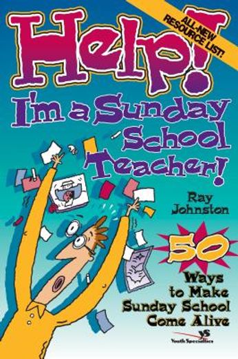 help! i´m a sunday school teacher!,fifty ways to maker sunday school come alive (in English)