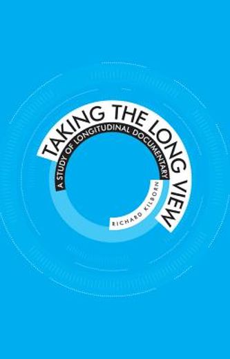 taking the long view,a study of longitudinal documentary