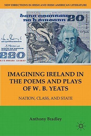 imagining ireland in the poems and plays of w. b. yeats,nation, class, and state