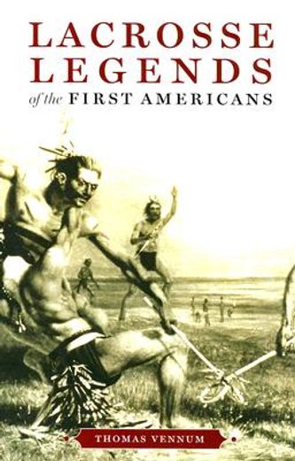 lacrosse legends of the first americans