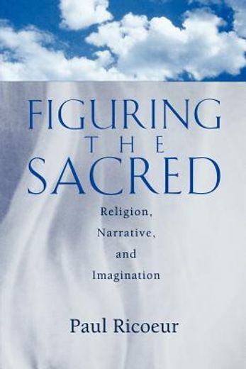 figuring the sacred,religion, narrative, and imagination