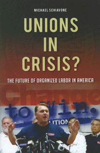 unions in crisis?,the future of organized labor in america