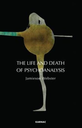 the life and death of psychoanalysis (en Inglés)