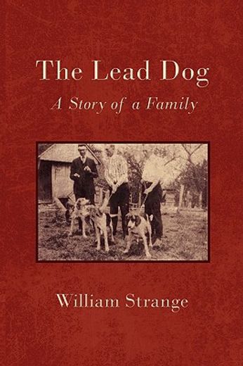the lead dog: a story of a family (en Inglés)