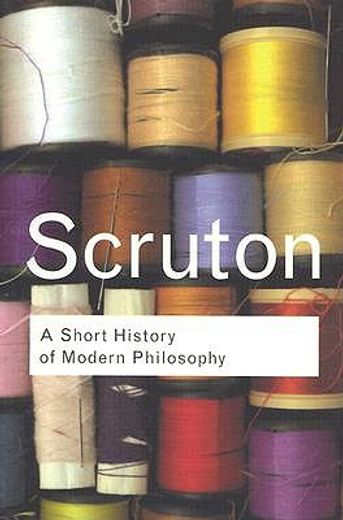 a short history of modern philosophy,from descartes to wittgenstein