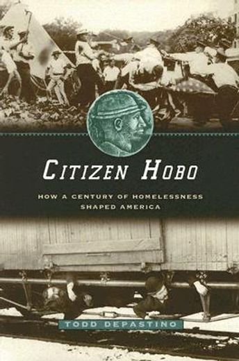 Citizen Hobo: How a Century of Homelessness Shaped America (en Inglés)