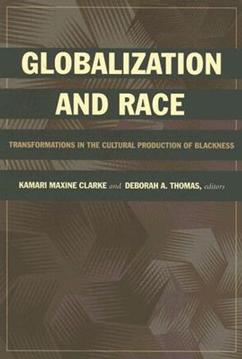 globalization and race,transformations in the cultural production of blackness