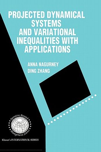 projected dynamical systems and variational inequalities with applications (en Inglés)