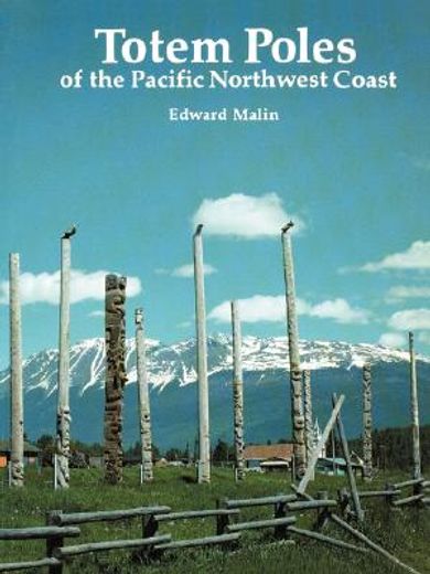 totem poles of the pacific northwest coast (en Inglés)