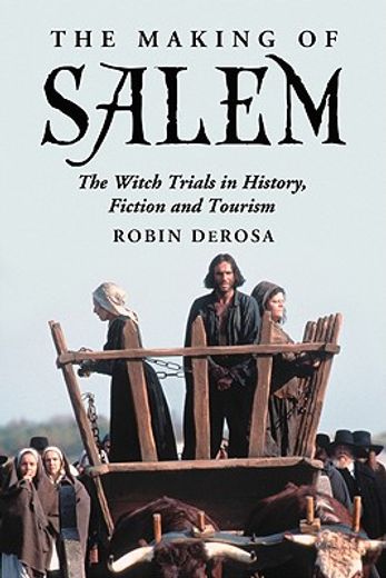 the making salem,the witch trials in history, fiction and tourism