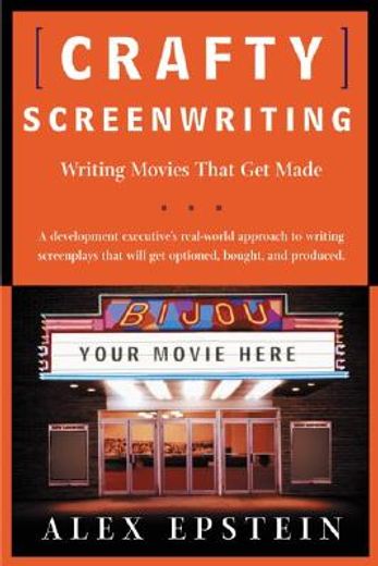crafty screenwriting,writing movies that get made (en Inglés)