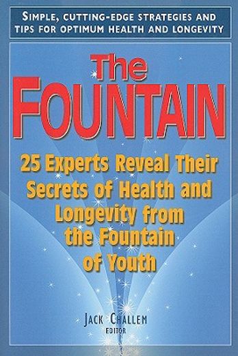 the fountain,25 experts reveal their secrets of health and longevity from the fountain of youth (in English)