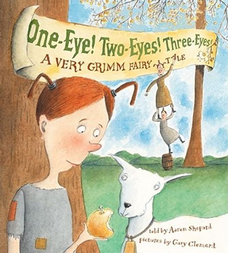One-Eye! Two-Eyes! Three-Eyes!: A Very Grimm Fairy Tale (in English)