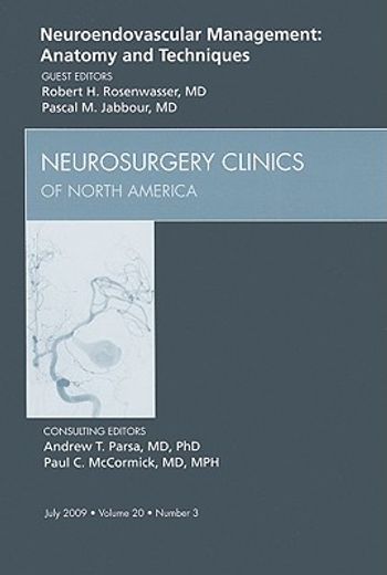 Neuroendovascular Management: Anatomy and Techniques, an Issue of Neurosurgery Clinics: Volume 20-3 (en Inglés)
