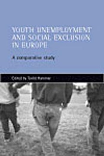 youth unemployment and social exclusion in europe,a comparative study