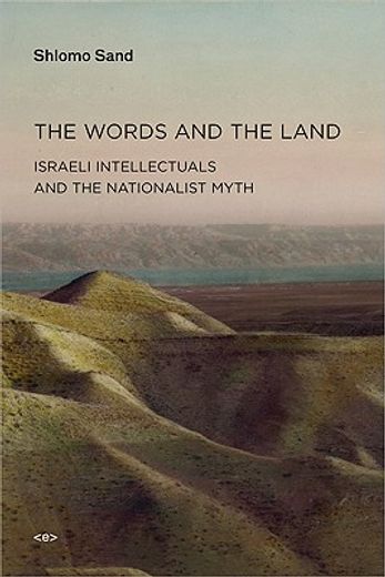 the words and the land,israeli intellectuals and the nationalist myth