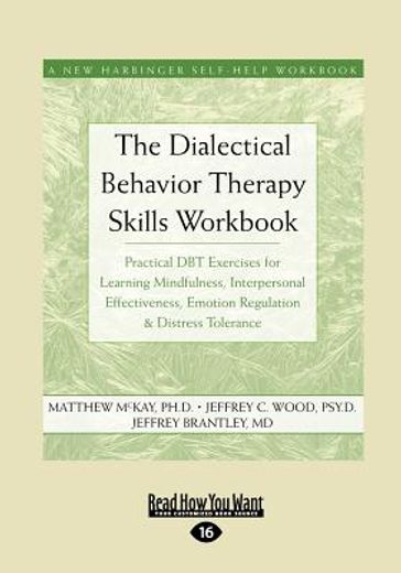 the dialectical behavior therapy skills workbook,practical dbt exercises for learning mindfulness, interpersonal effectiveness, emotion regulation & (en Inglés)