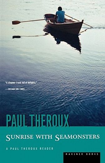 sunrise with seamonsters,a paul theroux reader (en Inglés)