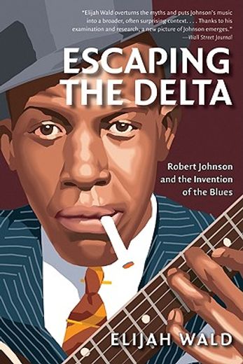 escaping the delta,robert johnson and the invention of the blues