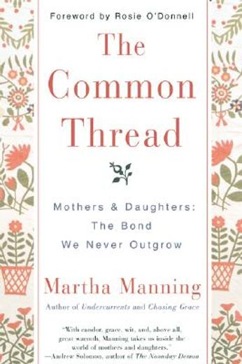 the common thread,mothers and daughters: the bond we never outgrow (en Inglés)