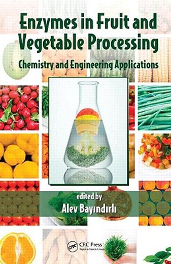 Enzymes in Fruit and Vegetable Processing: Chemistry and Engineering Applications (en Inglés)