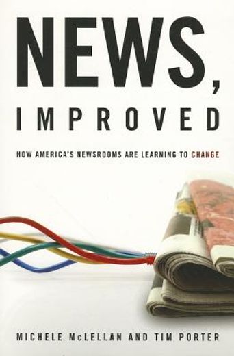 news, improved,how america´s newsrooms are learning to change