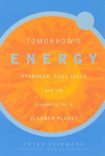 tomorrow´s energy,hydrogen, fuel cells, and the prospects for a cleaner planet